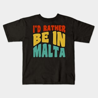 I'D Rather Be In Malta Kids T-Shirt